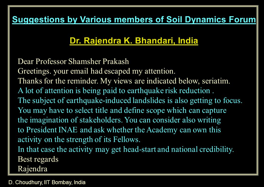 D. Choudhury, IIT Bombay, India Suggestions by Various members of Soil Dynamics Forum Dr.