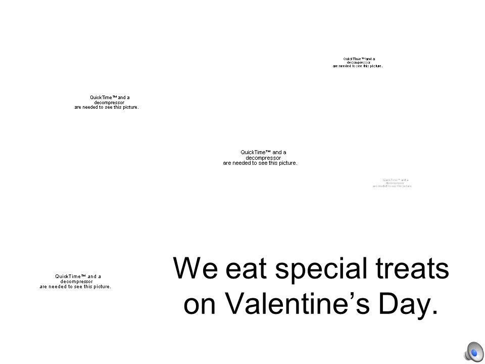 We say I love you on Valentine’s Day.