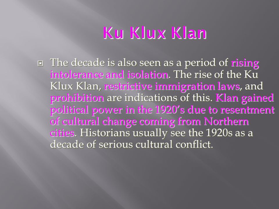 Ku Klux Klan  The decade is also seen as a period of rising intolerance and isolation.