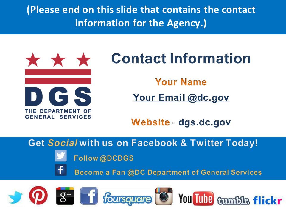 (Please end on this slide that contains the contact information for the Agency.)
