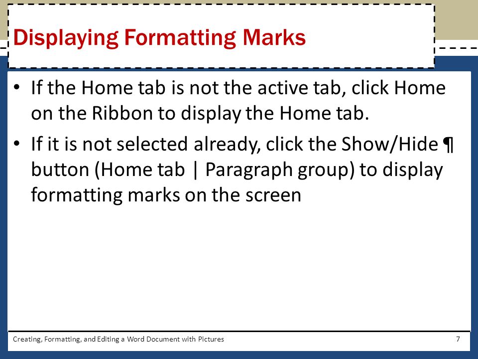 If the Home tab is not the active tab, click Home on the Ribbon to display the Home tab.