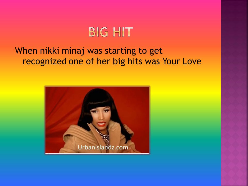 When nikki minaj was starting to get recognized one of her big hits was Your Love