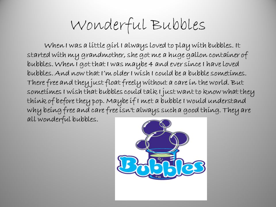 Wonderful Bubbles When I was a little girl I always loved to play with bubbles.