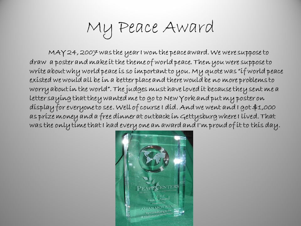 My Peace Award MAY 24, 2007 was the year I won the peace award.