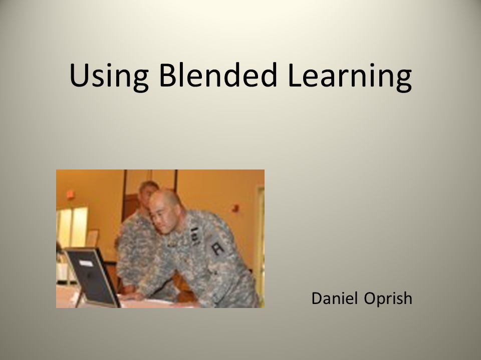 Using Blended Learning Daniel Oprish