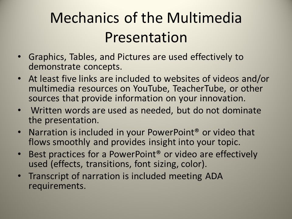 Mechanics of the Multimedia Presentation Graphics, Tables, and Pictures are used effectively to demonstrate concepts.