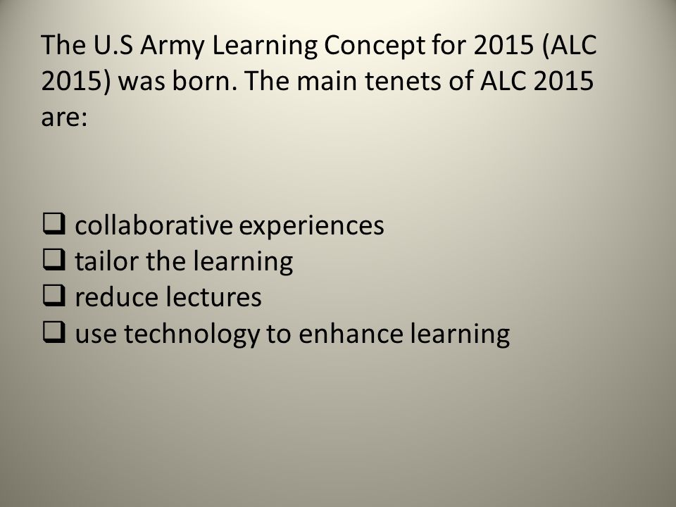 The U.S Army Learning Concept for 2015 (ALC 2015) was born.