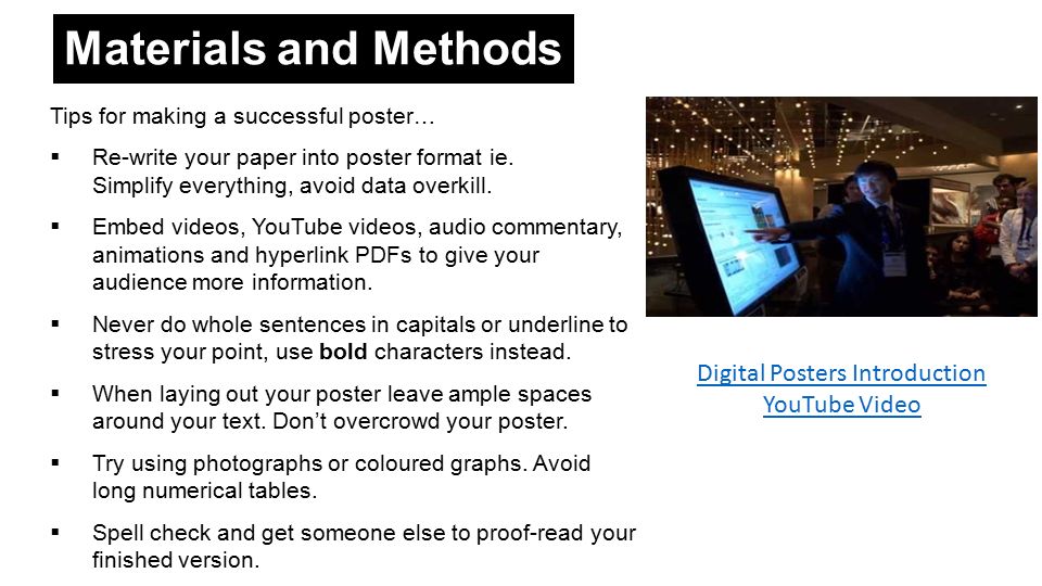 Materials and Methods Tips for making a successful poster…  Re-write your paper into poster format ie.
