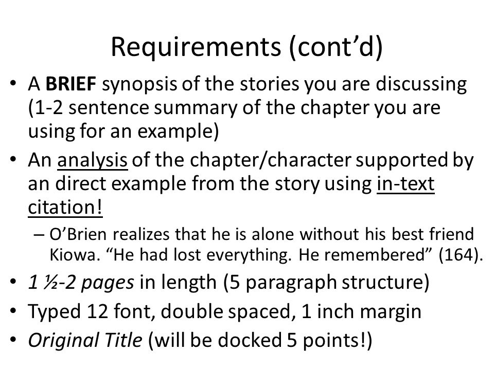 Requirements (cont’d) A BRIEF synopsis of the stories you are discussing (1-2 sentence summary of the chapter you are using for an example) An analysis of the chapter/character supported by an direct example from the story using in-text citation.