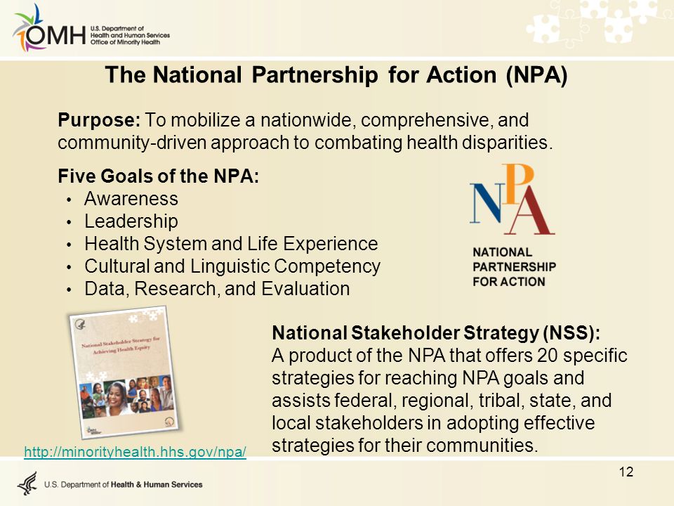 The National Partnership for Action (NPA) Purpose: To mobilize a nationwide, comprehensive, and community-driven approach to combating health disparities.