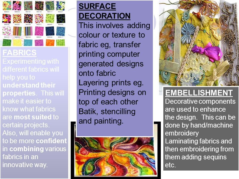 FABRICS Experimenting with different fabrics will help you to understand their properties.