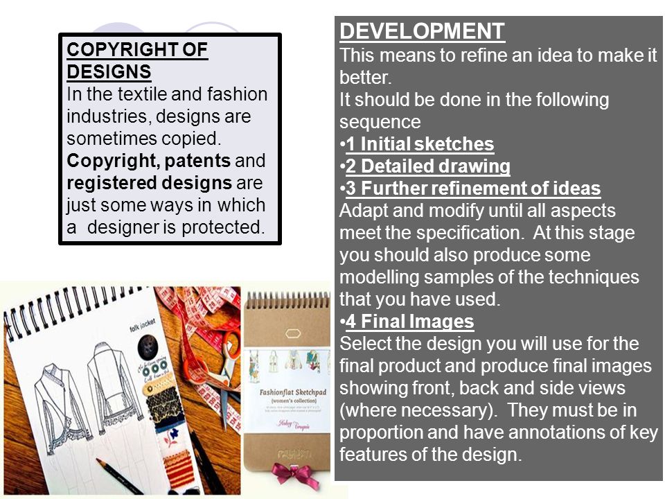 COPYRIGHT OF DESIGNS In the textile and fashion industries, designs are sometimes copied.