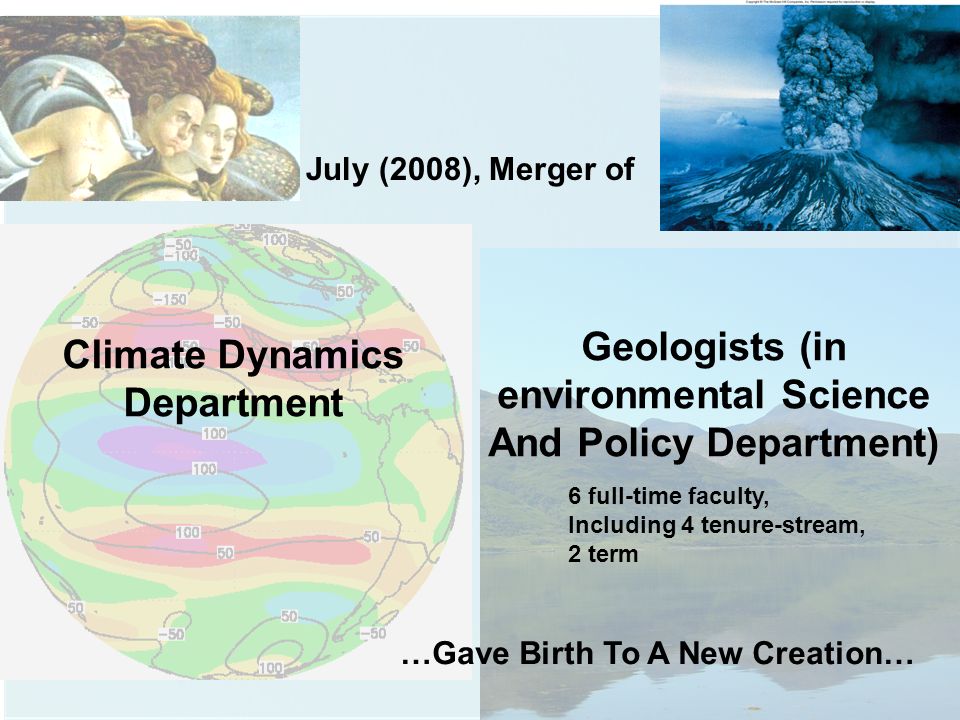 July (2008), Merger of Climate Dynamics Department Geologists (in environmental Science And Policy Department) …Gave Birth To A New Creation… 6 full-time faculty, Including 4 tenure-stream, 2 term