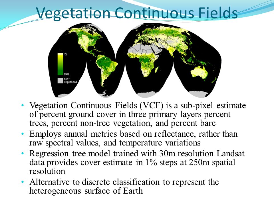 Vegetation Continuous Fields and the new Land Water Mask Mark Carroll John  Townshend Rob Sohlberg Charlene DiMiceli Department of Geography  University. - ppt download