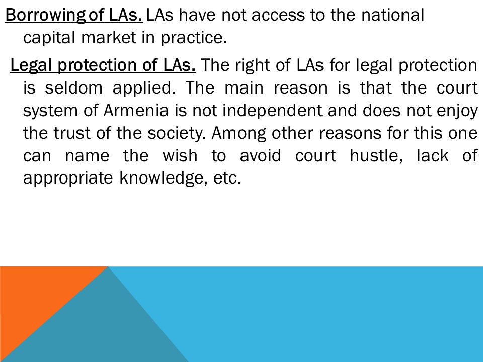 Borrowing of LAs. LAs have not access to the national capital market in practice.