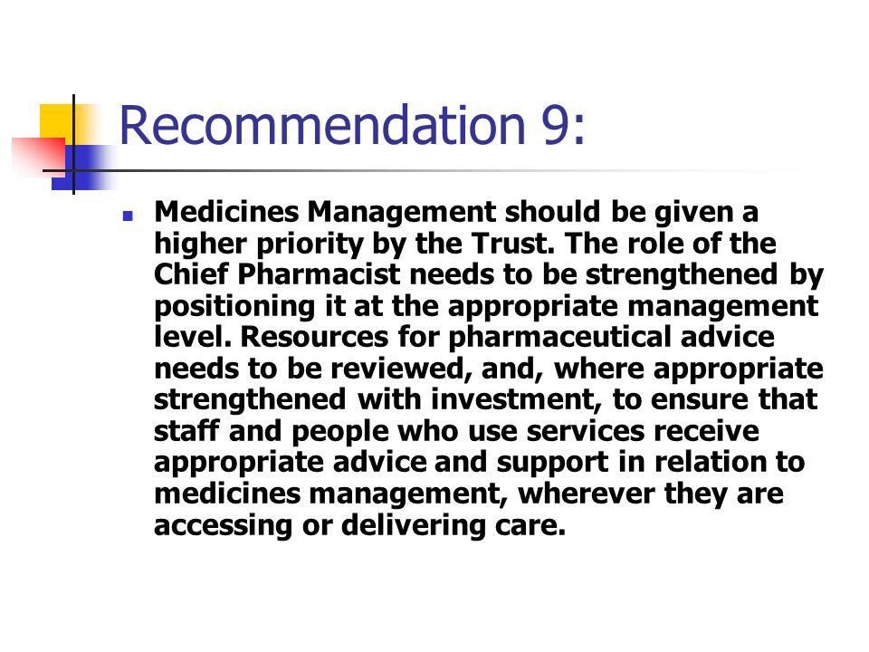 Recommendation 9: Medicines Management should be given a higher priority by the Trust.