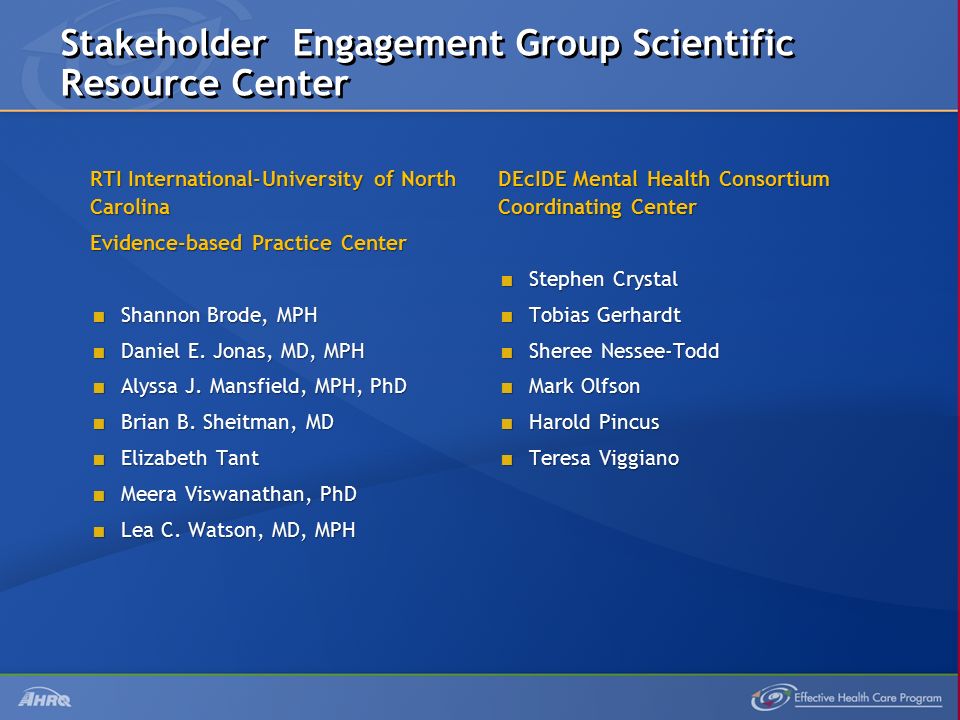 Stakeholder Engagement Group Scientific Resource Center RTI International-University of North Carolina Evidence-based Practice Center  Shannon Brode, MPH  Daniel E.