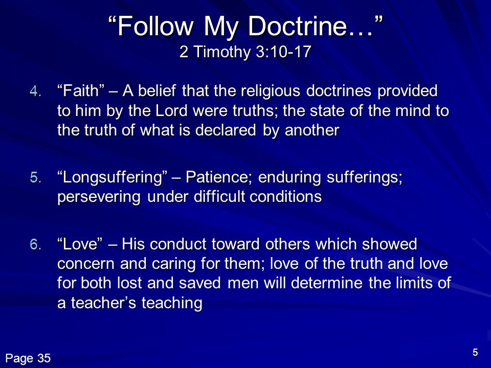 5 Follow My Doctrine… 2 Timothy 3: