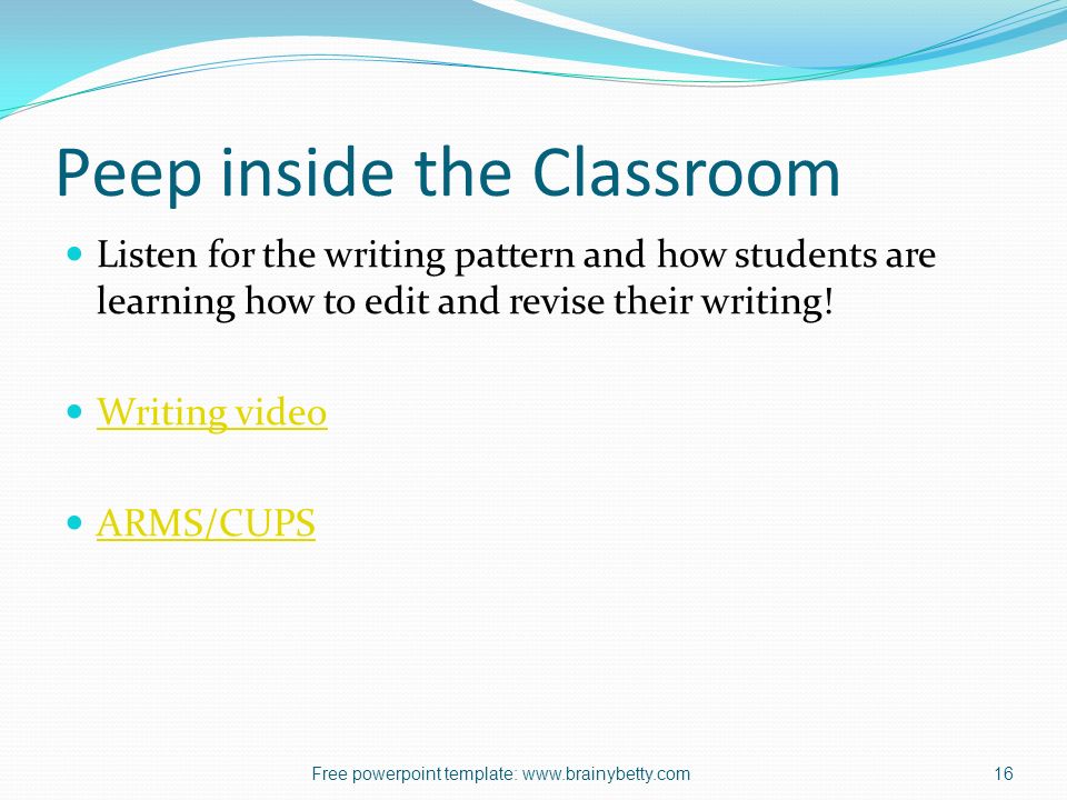 Peep inside the Classroom Listen for the writing pattern and how students are learning how to edit and revise their writing.