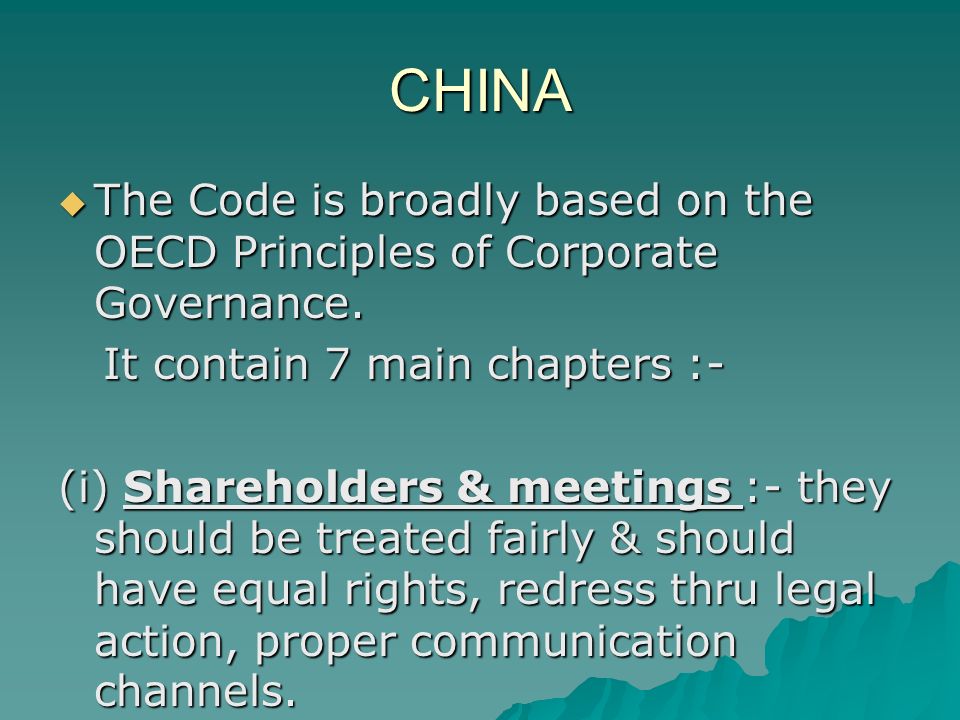 CHINA  The Code is broadly based on the OECD Principles of Corporate Governance.