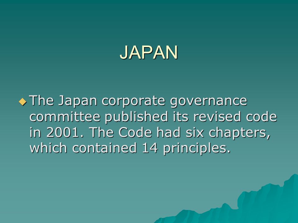 JAPAN  The Japan corporate governance committee published its revised code in 2001.