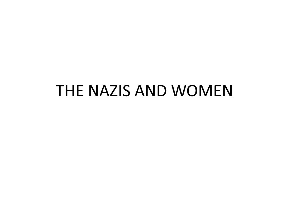 THE NAZIS AND WOMEN