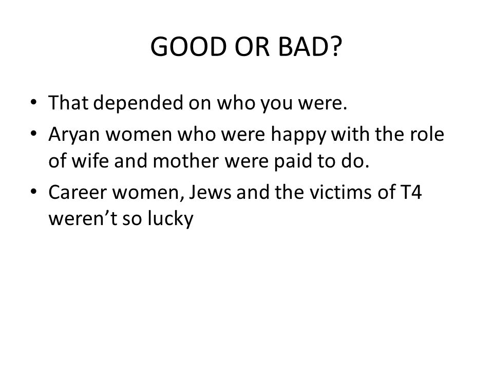 GOOD OR BAD. That depended on who you were.