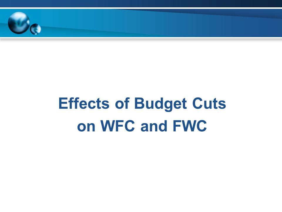 Effects of Budget Cuts on WFC and FWC