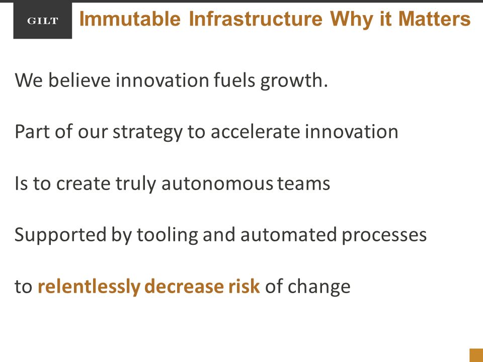 Immutable Infrastructure Why it Matters We believe innovation fuels growth.