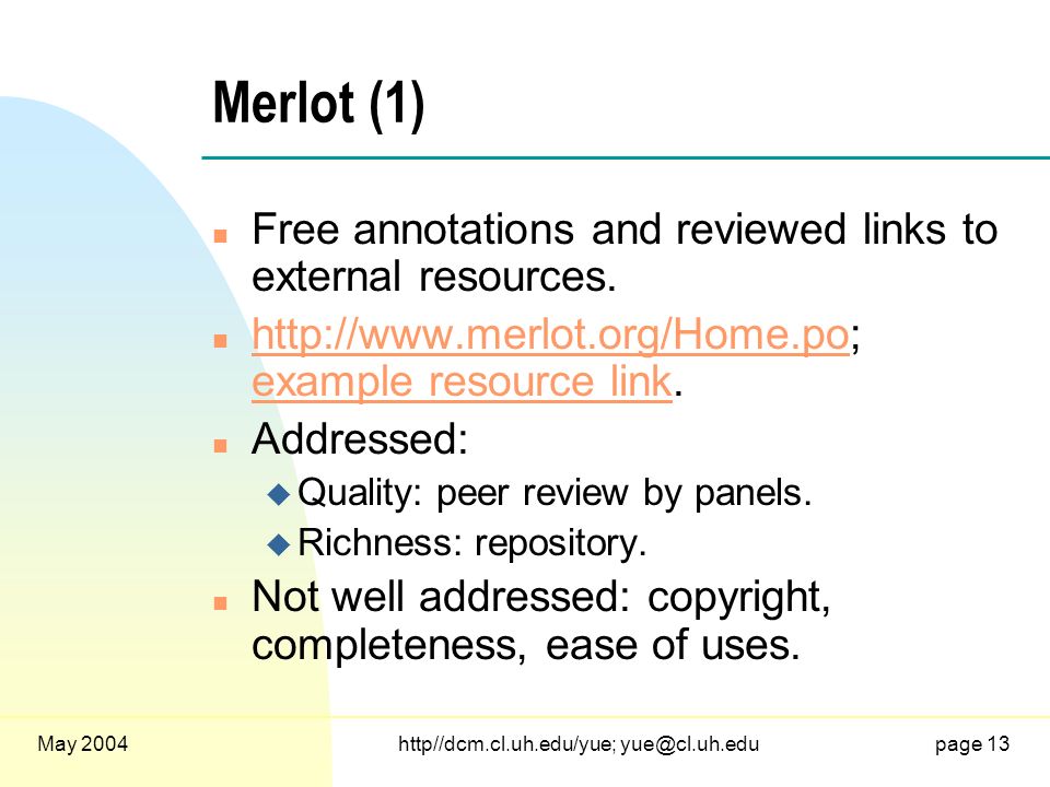 May 2004http//dcm.cl.uh.edu/yue; 13 Merlot (1) n Free annotations and reviewed links to external resources.