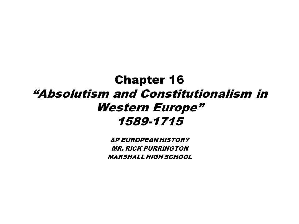 Chapter 16 “Absolutism And Constitutionalism In Western Europe” AP ...