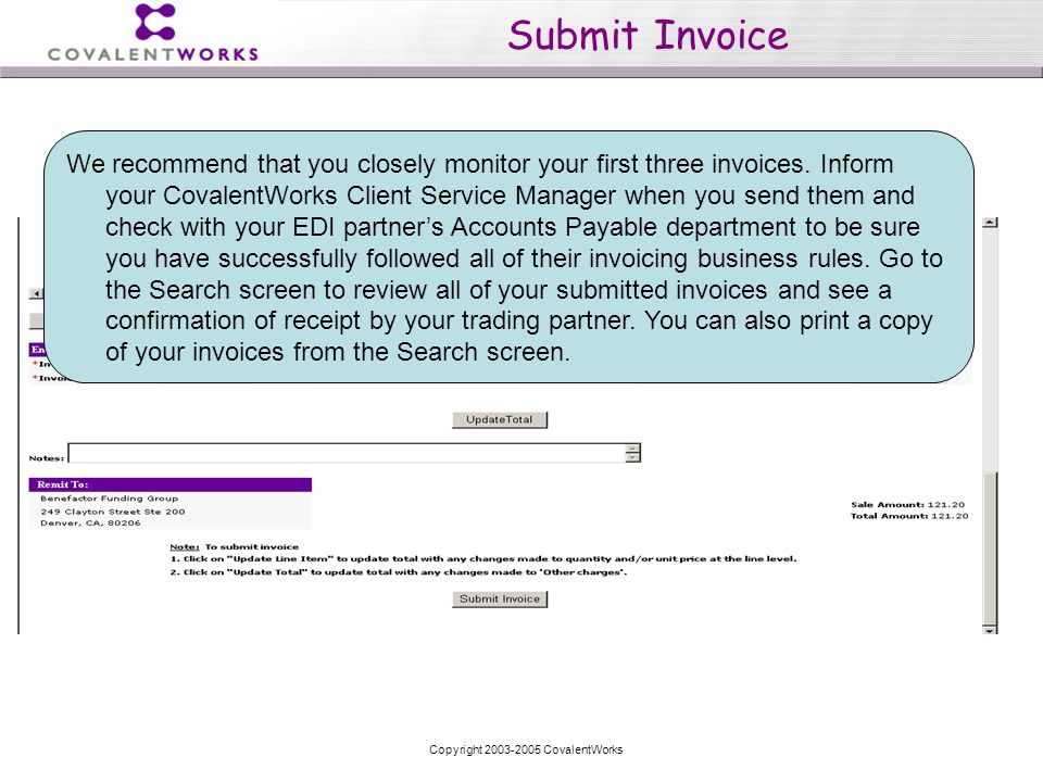 Copyright CovalentWorks Submit Invoice We recommend that you closely monitor your first three invoices.