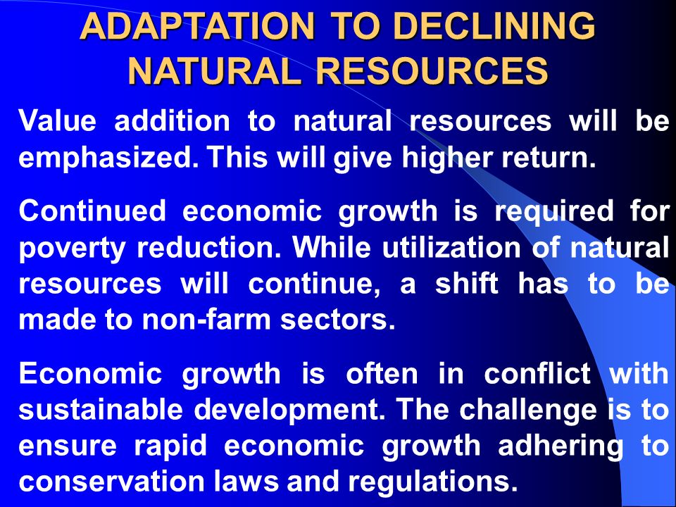Value addition to natural resources will be emphasized.