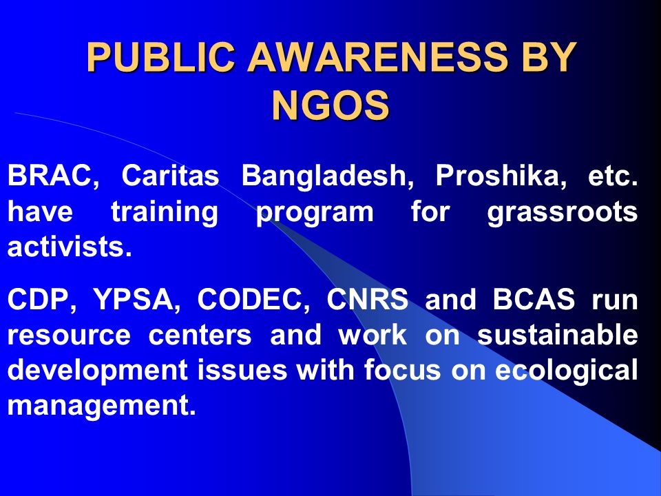 PUBLIC AWARENESS BY NGOS BRAC, Caritas Bangladesh, Proshika, etc.