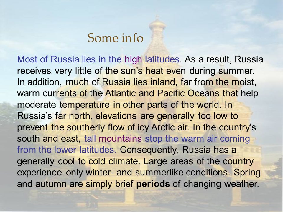 Some info 13 Most of Russia lies in the high latitudes.