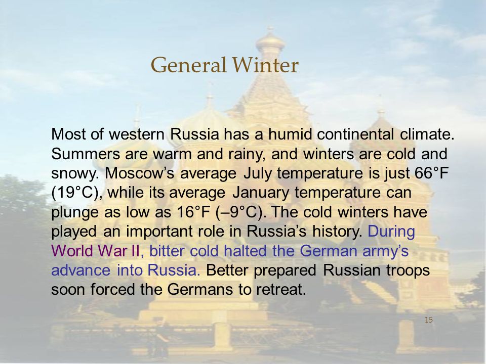 General Winter 15 Most of western Russia has a humid continental climate.