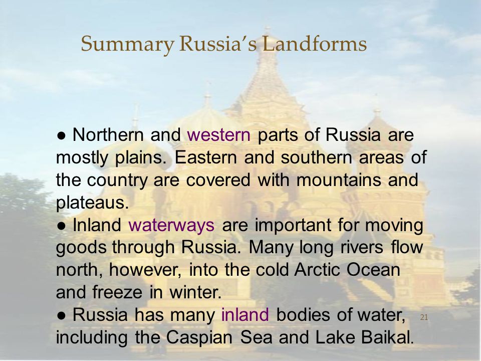 Summary Russia’s Landforms 21 ● Northern and western parts of Russia are mostly plains.