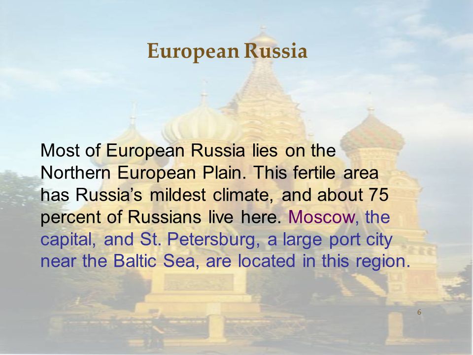 European Russia 6 Most of European Russia lies on the Northern European Plain.