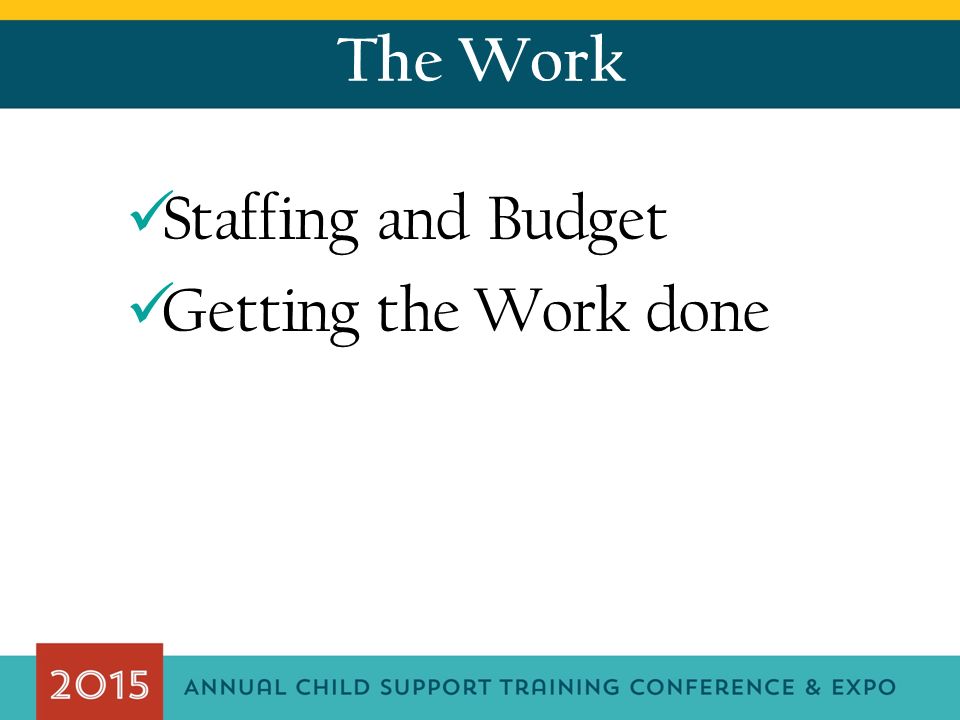 The Work Staffing and Budget Getting the Work done