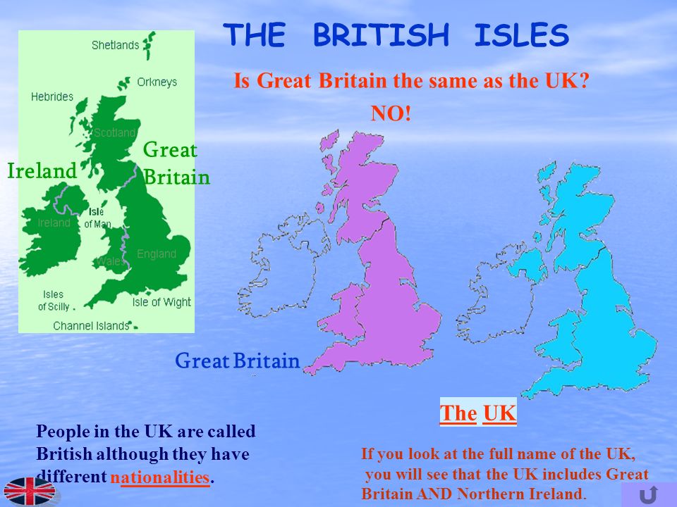 THE BRITISH ISLES Ireland Great Britain Is Great Britain the same as the UK.
