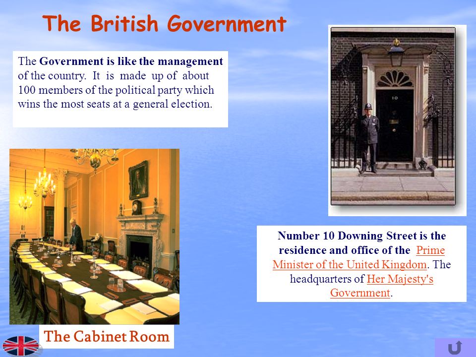 The British Government The Government is like the management of the country.
