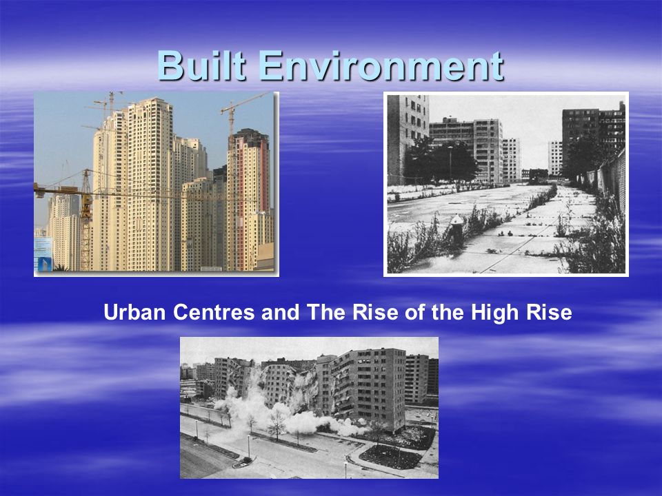 Built Environment Urban Centres and The Rise of the High Rise