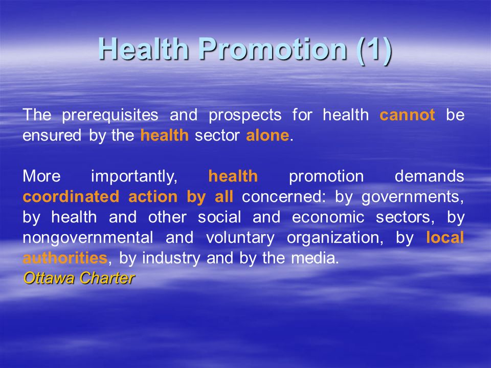 The prerequisites and prospects for health cannot be ensured by the health sector alone.