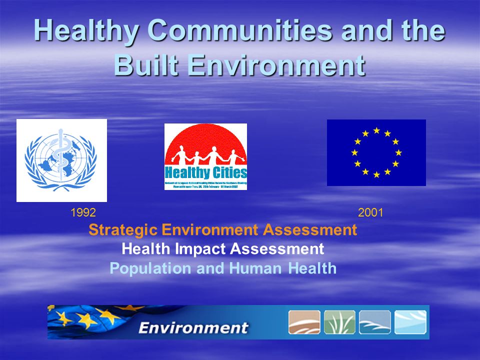 Healthy Communities and the Built Environment Strategic Environment Assessment Health Impact Assessment Population and Human Health