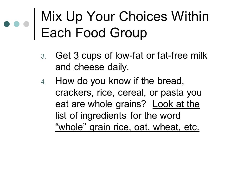 Mix Up Your Choices Within Each Food Group 3.