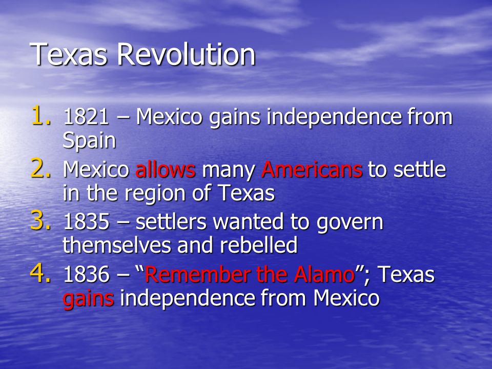 Texas Revolution – Mexico gains independence from Spain 2.