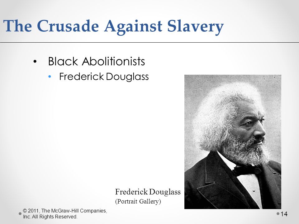 The Crusade Against Slavery © 2011, The McGraw-Hill Companies, Inc.