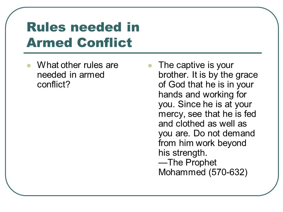 Rules needed in Armed Conflict What other rules are needed in armed conflict.
