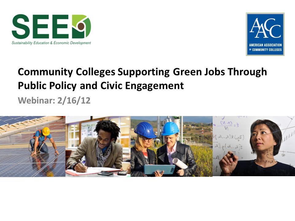 Community Colleges Supporting Green Jobs Through Public Policy and Civic Engagement Webinar: 2/16/12