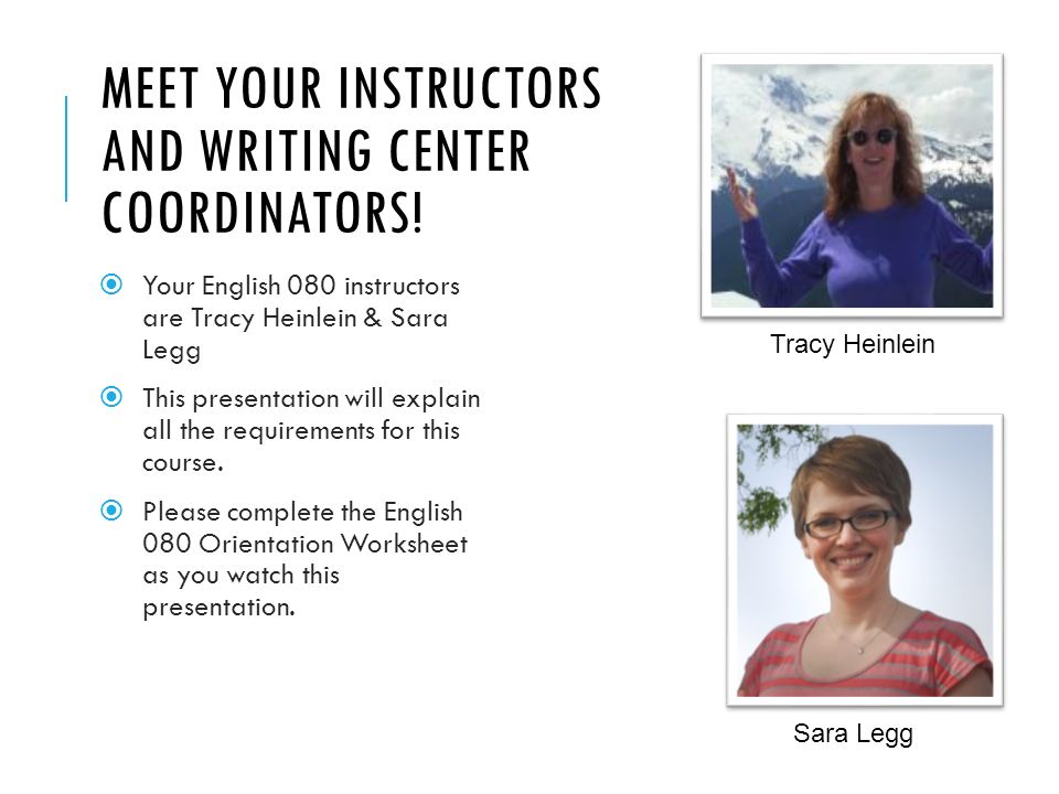 MEET YOUR INSTRUCTORS AND WRITING CENTER COORDINATORS.